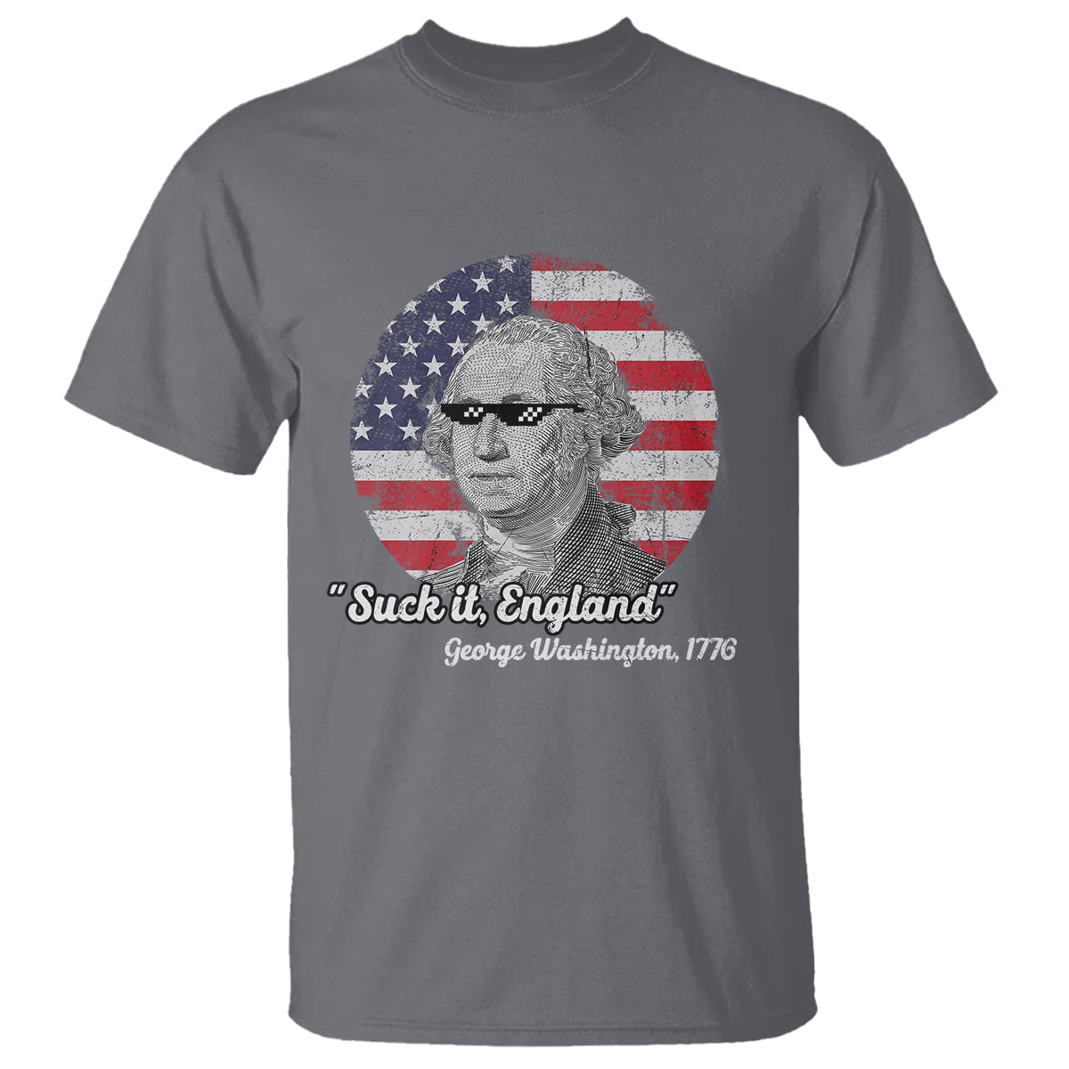 George Washington T Shirt Suck it England Funny Patriotic Saying 1776 4th of July US Flag - Wonder Print Shop