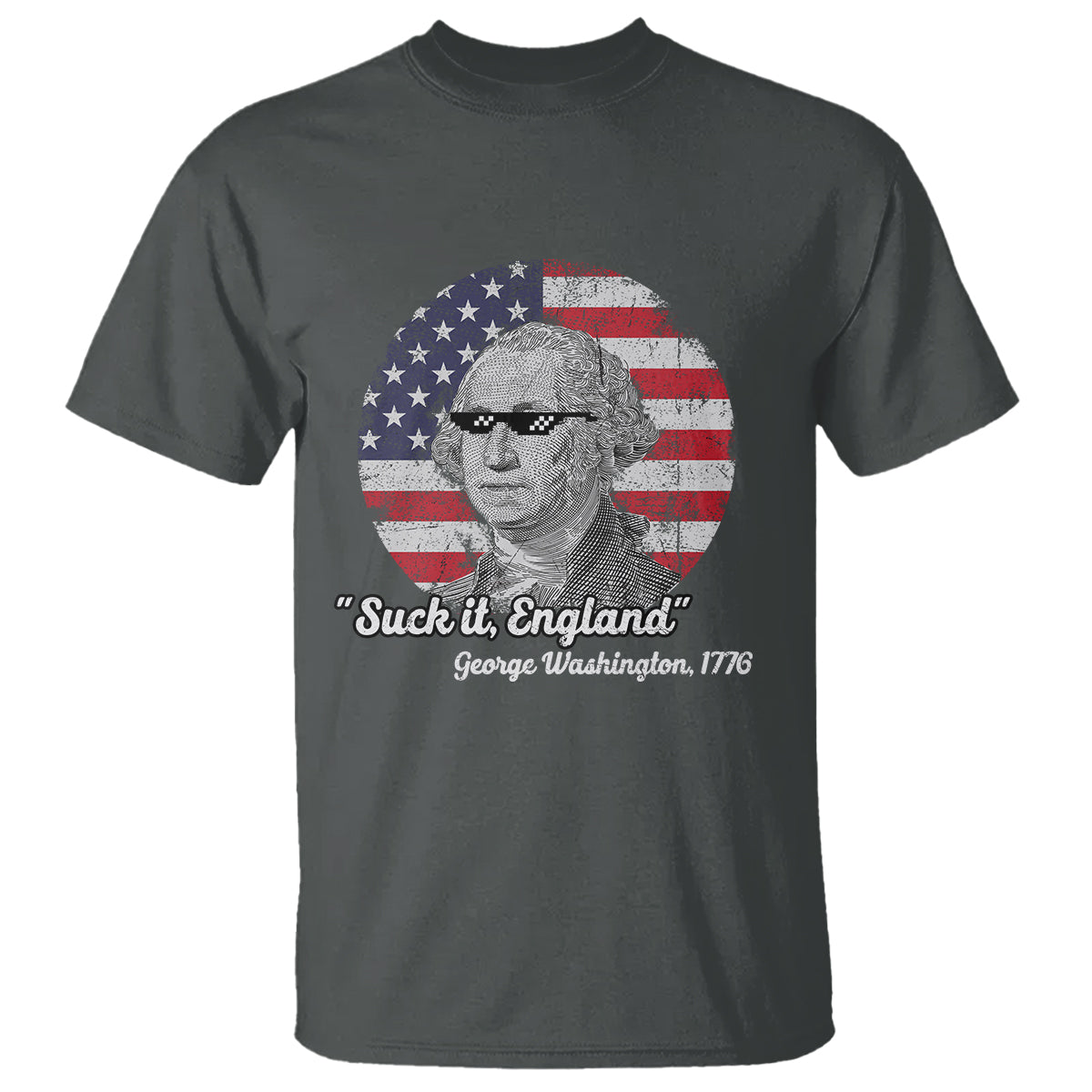 George Washington T Shirt Suck it England Funny Patriotic Saying 1776 4th of July US Flag - Wonder Print Shop