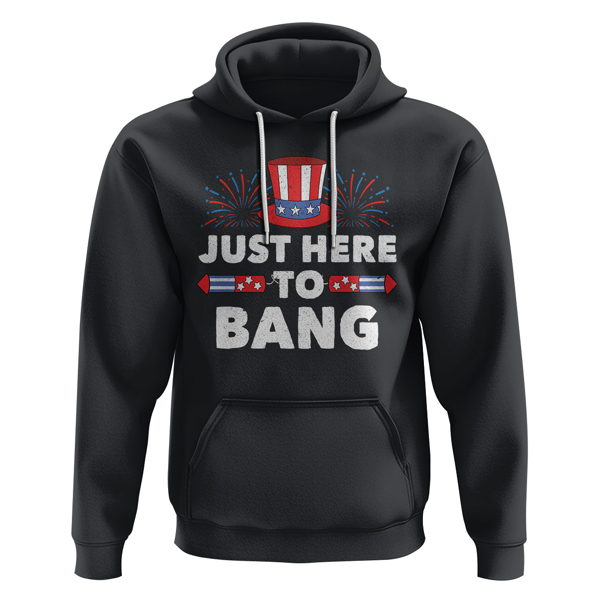 Funny 4th Of July Hoodie Just Here To Bang Fireworks Patriotic Independence Day - Wonder Print Shop