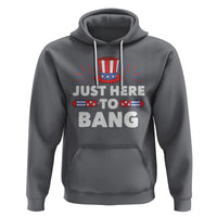 Funny 4th Of July Hoodie Just Here To Bang Fireworks Patriotic Independence Day - Wonder Print Shop