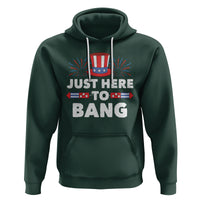 Funny 4th Of July Hoodie Just Here To Bang Fireworks Patriotic Independence Day - Wonder Print Shop