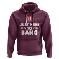Funny 4th Of July Hoodie Just Here To Bang Fireworks Patriotic Independence Day - Wonder Print Shop