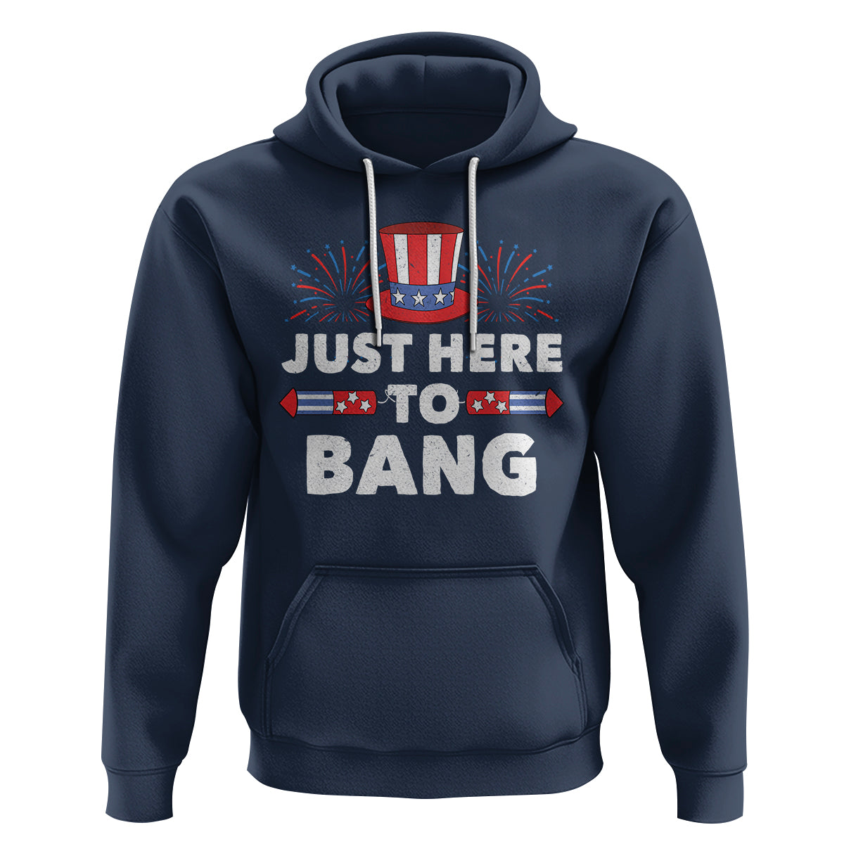 Funny 4th Of July Hoodie Just Here To Bang Fireworks Patriotic Independence Day - Wonder Print Shop