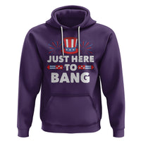 Funny 4th Of July Hoodie Just Here To Bang Fireworks Patriotic Independence Day - Wonder Print Shop