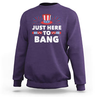 Funny 4th Of July Sweatshirt Just Here To Bang Fireworks Patriotic Independence Day - Wonder Print Shop