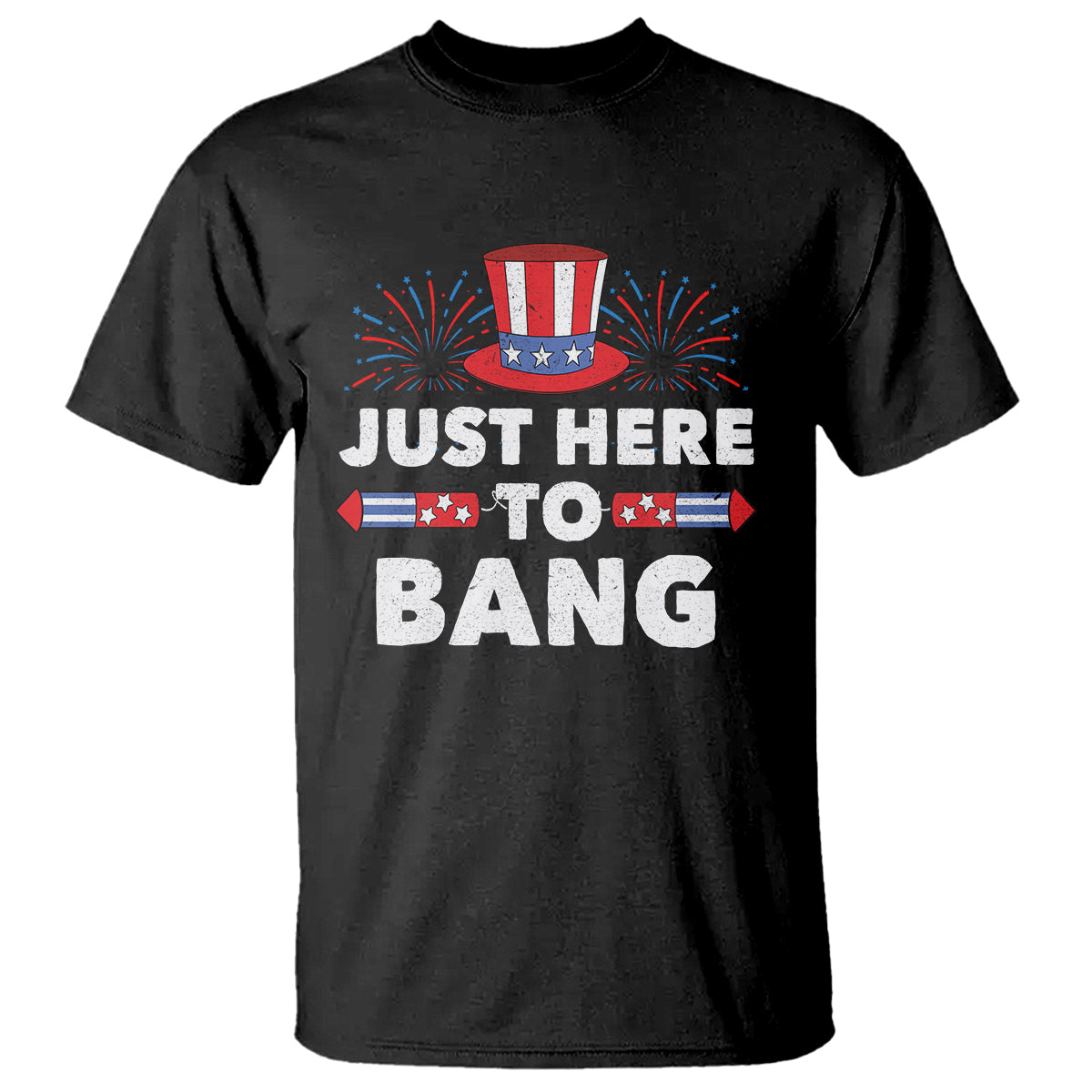 Funny 4th Of July T Shirt Just Here To Bang Fireworks Patriotic Independence Day - Wonder Print Shop