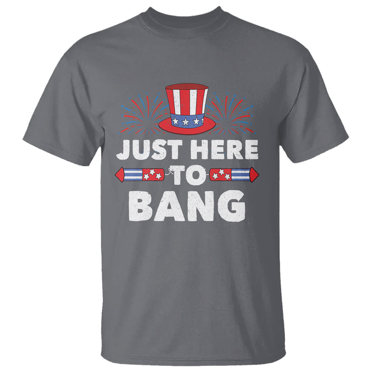 Funny 4th Of July T Shirt Just Here To Bang Fireworks Patriotic Independence Day - Wonder Print Shop