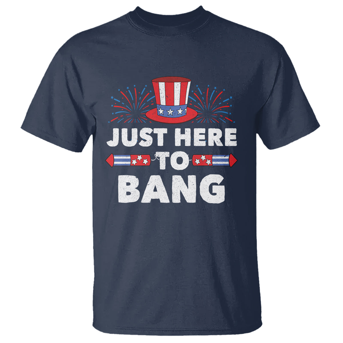Funny 4th Of July T Shirt Just Here To Bang Fireworks Patriotic Independence Day - Wonder Print Shop
