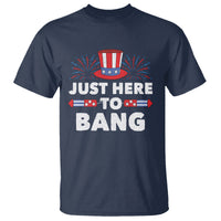 Funny 4th Of July T Shirt Just Here To Bang Fireworks Patriotic Independence Day - Wonder Print Shop