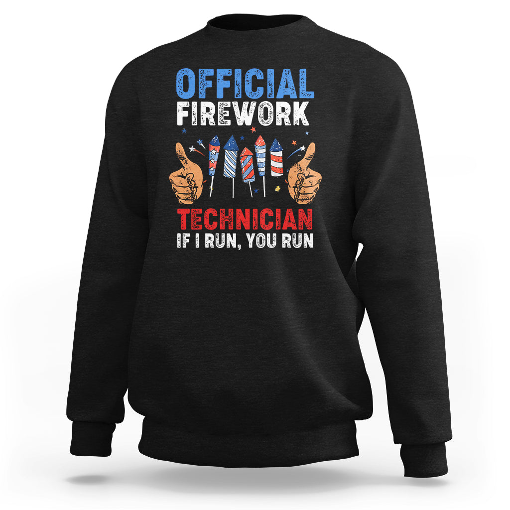 Funny 4th Of July Pyrotechnician Sweatshirt Official Firework Technician If I Run You Run - Wonder Print Shop