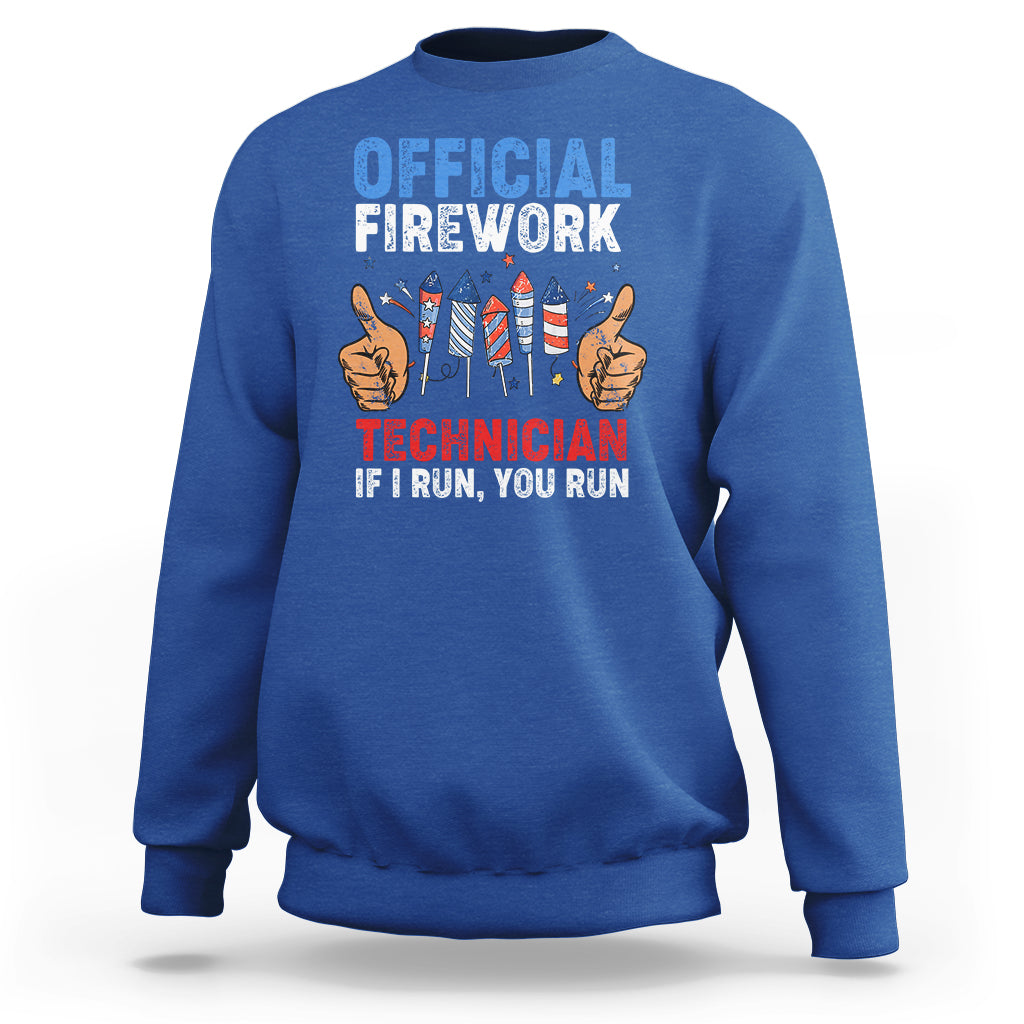 Funny 4th Of July Pyrotechnician Sweatshirt Official Firework Technician If I Run You Run - Wonder Print Shop