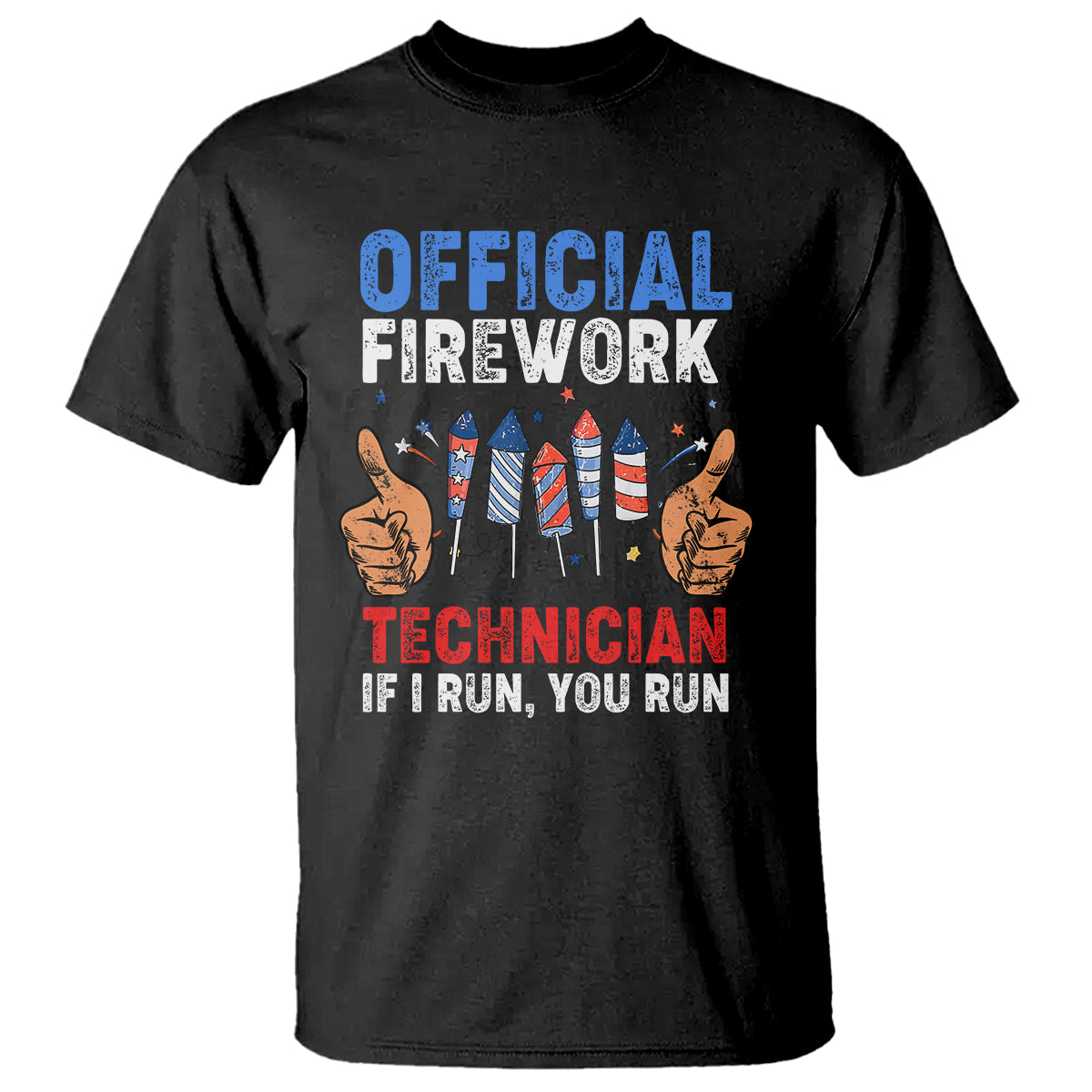 Funny 4th Of July Pyrotechnician T Shirt Official Firework Technician If I Run You Run - Wonder Print Shop