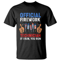 Funny 4th Of July Pyrotechnician T Shirt Official Firework Technician If I Run You Run - Wonder Print Shop