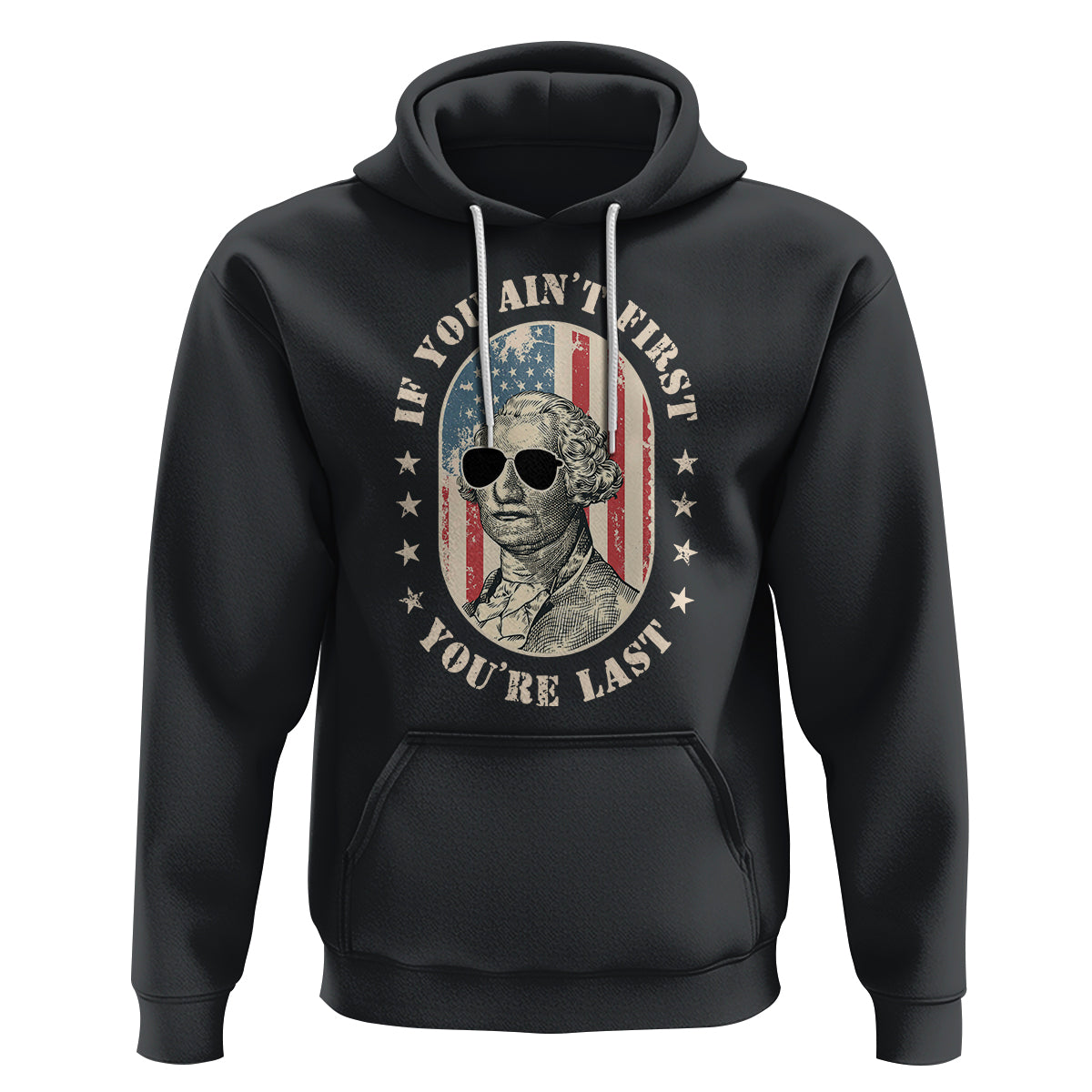 George Washington Hoodie If You Ain't First You're Last Funny 4th Of July Retro Vintage - Wonder Print Shop