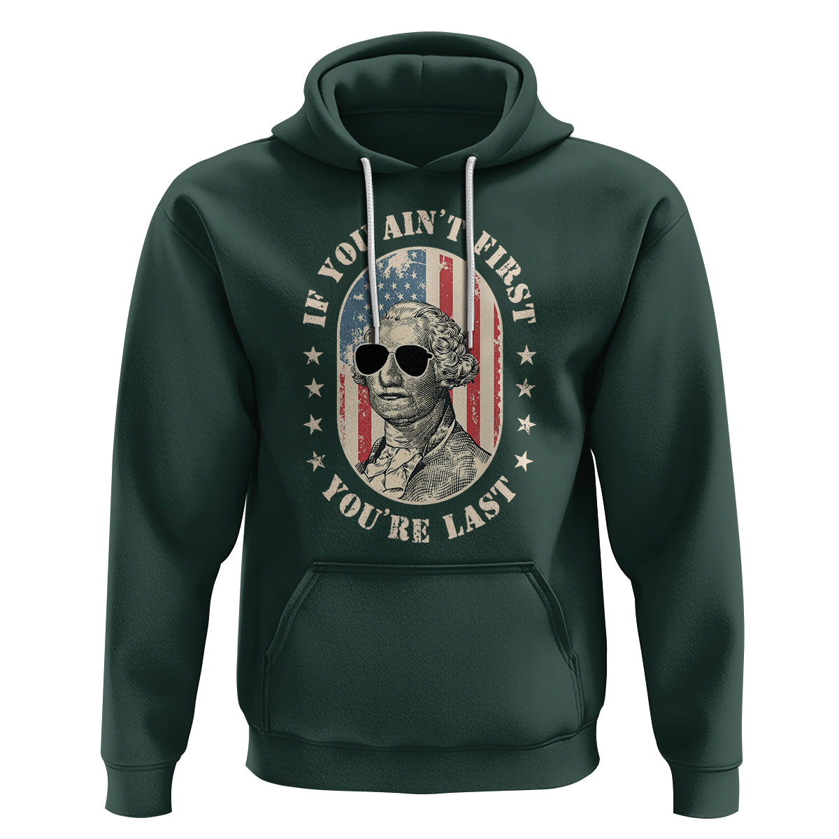 George Washington Hoodie If You Ain't First You're Last Funny 4th Of July Retro Vintage - Wonder Print Shop