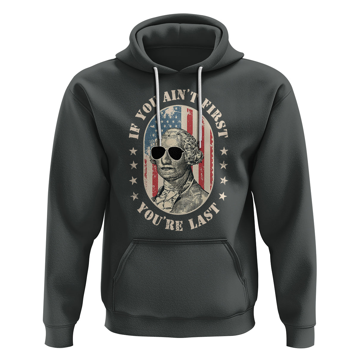 George Washington Hoodie If You Ain't First You're Last Funny 4th Of July Retro Vintage - Wonder Print Shop
