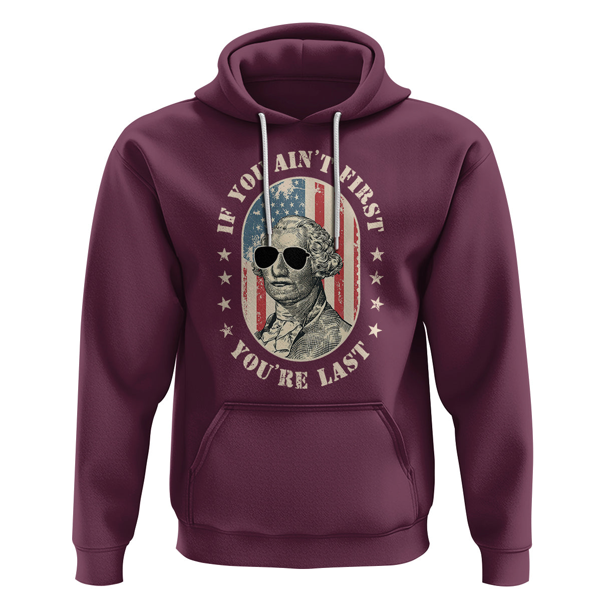 George Washington Hoodie If You Ain't First You're Last Funny 4th Of July Retro Vintage - Wonder Print Shop