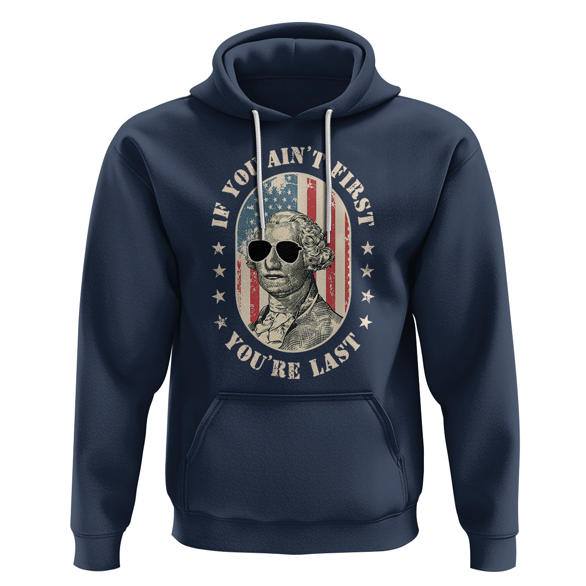 George Washington Hoodie If You Ain't First You're Last Funny 4th Of July Retro Vintage - Wonder Print Shop