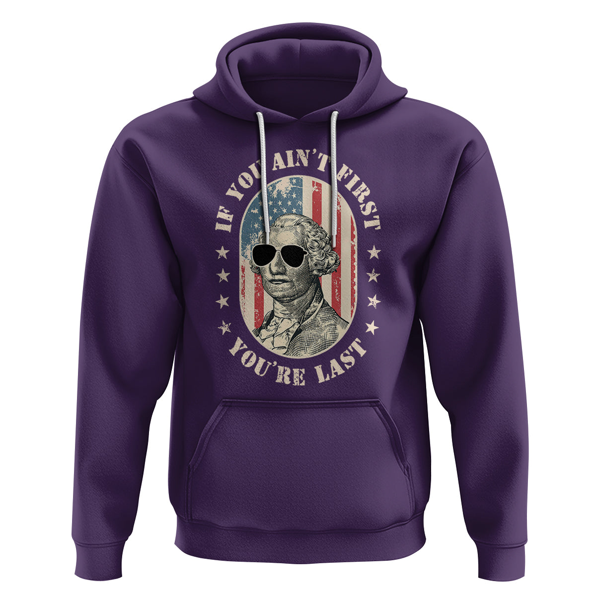 George Washington Hoodie If You Ain't First You're Last Funny 4th Of July Retro Vintage - Wonder Print Shop