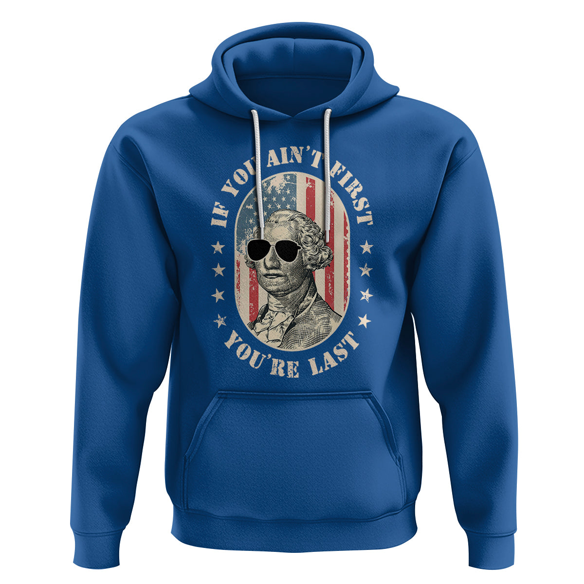 George Washington Hoodie If You Ain't First You're Last Funny 4th Of July Retro Vintage - Wonder Print Shop