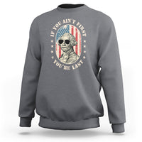 George Washington Sweatshirt If You Ain't First You're Last Funny 4th Of July Retro Vintage - Wonder Print Shop