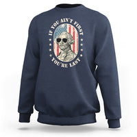 George Washington Sweatshirt If You Ain't First You're Last Funny 4th Of July Retro Vintage - Wonder Print Shop