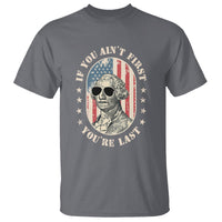 George Washington T Shirt If You Ain't First You're Last Funny 4th Of July Retro Vintage - Wonder Print Shop
