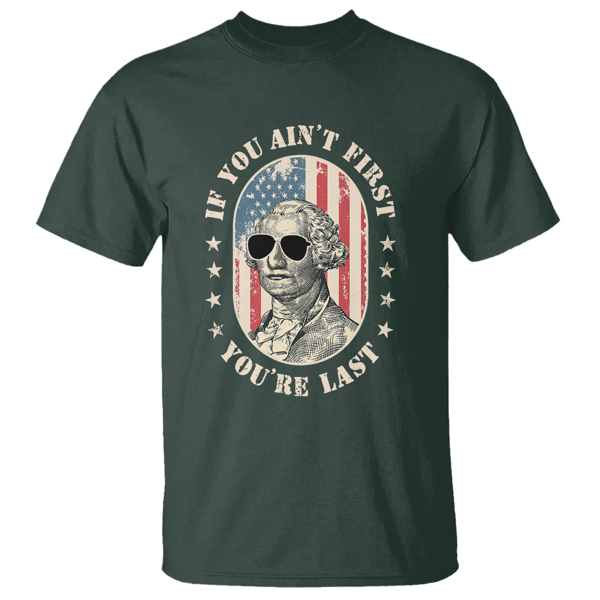 George Washington T Shirt If You Ain't First You're Last Funny 4th Of July Retro Vintage - Wonder Print Shop