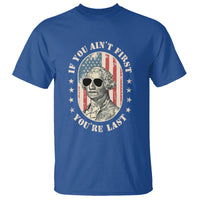 George Washington T Shirt If You Ain't First You're Last Funny 4th Of July Retro Vintage - Wonder Print Shop