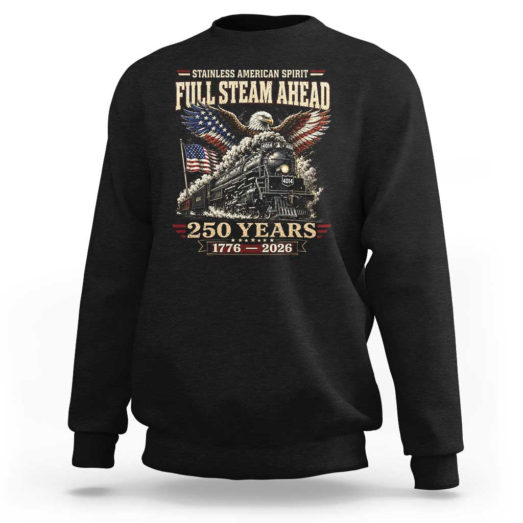 Full Steam Ahead Patriotic Bald Eagle Sweatshirt Vintage Stainless American Spirit Steam Locomotive Heritage