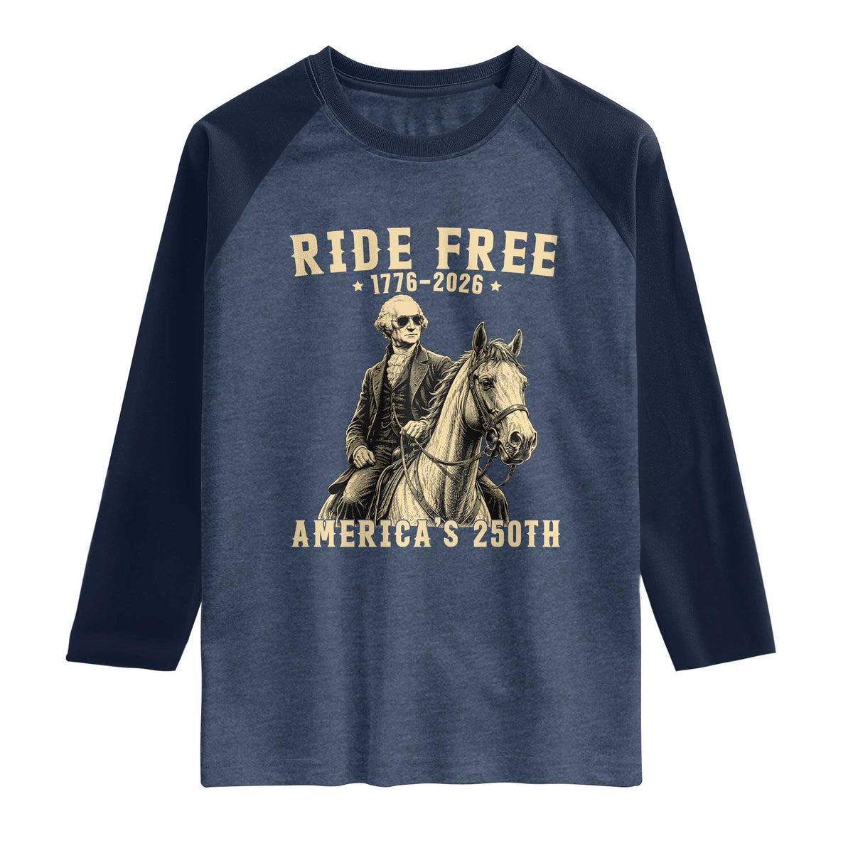 Ride Free 1776-2026 George Washington on Horseback Graphic Raglan Shirt Vintage 250th Anniversary Semiquincentennial