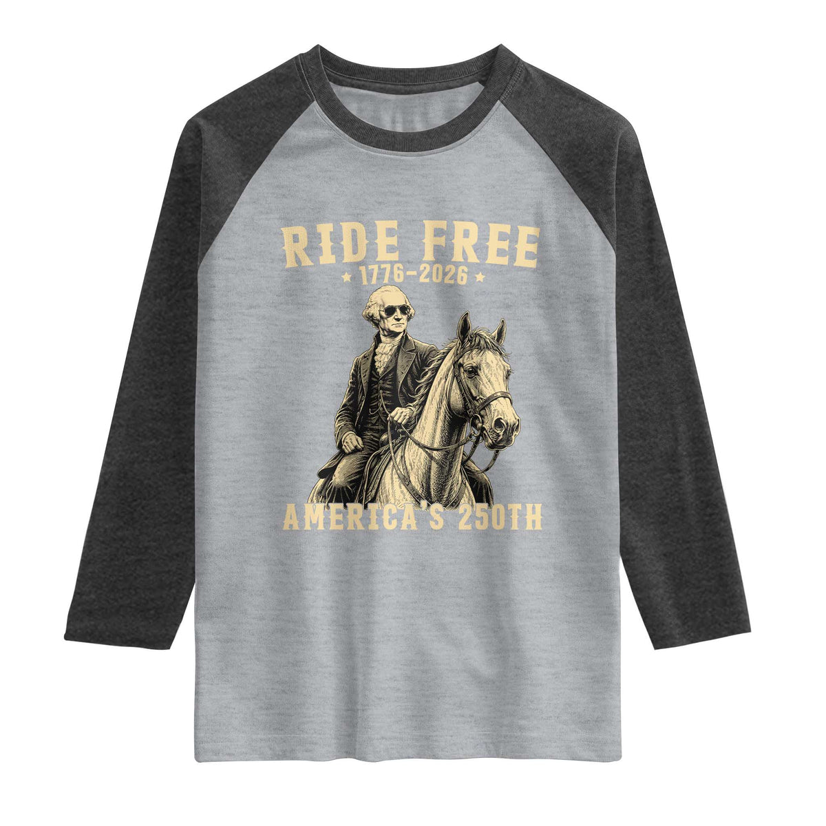 Ride Free 1776-2026 George Washington on Horseback Graphic Raglan Shirt Vintage 250th Anniversary Semiquincentennial