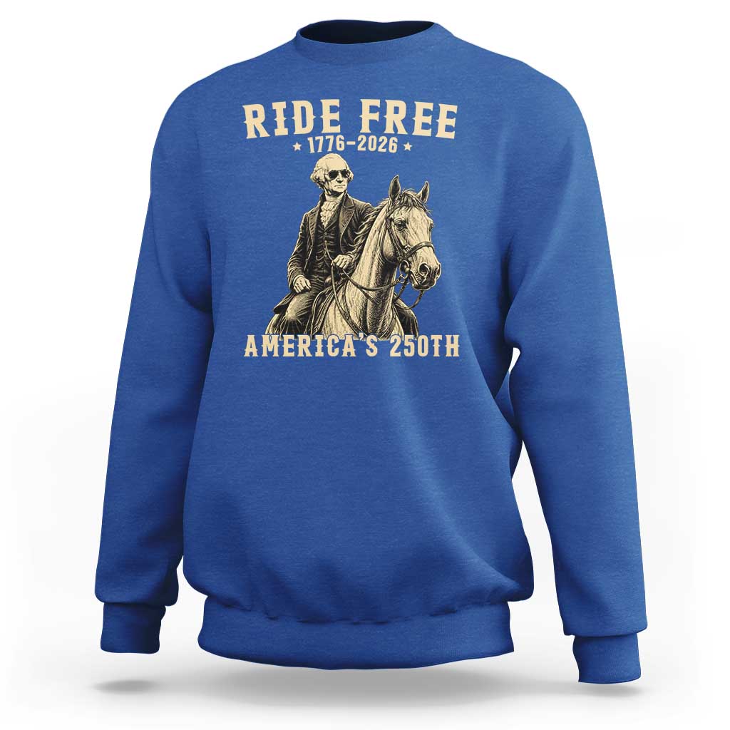 Ride Free 1776-2026 George Washington on Horseback Graphic Sweatshirt Vintage 250th Anniversary Semiquincentennial