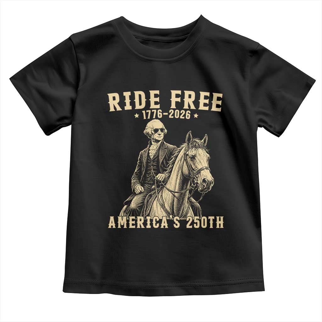 Ride Free 1776-2026 George Washington on Horseback Graphic Toddler T Shirt Vintage 250th Anniversary Semiquincentennial