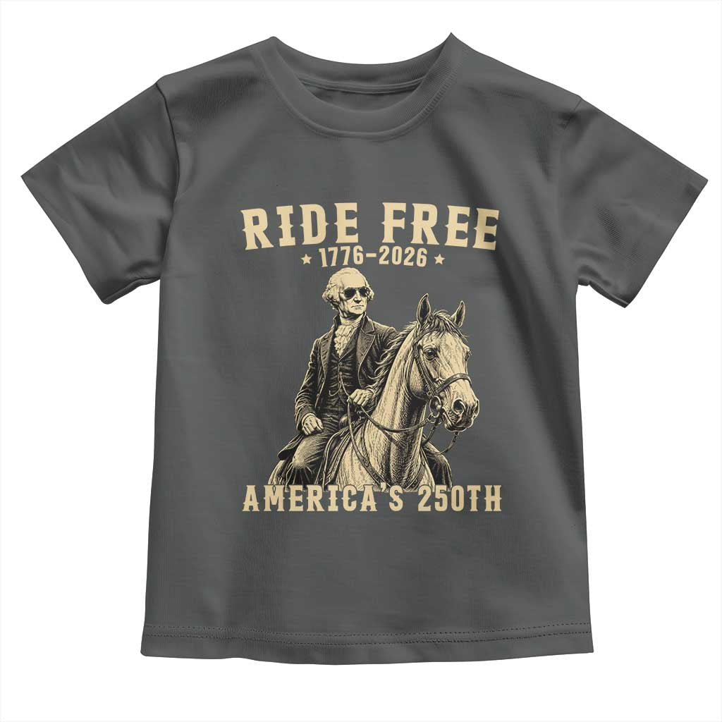 Ride Free 1776-2026 George Washington on Horseback Graphic Toddler T Shirt Vintage 250th Anniversary Semiquincentennial