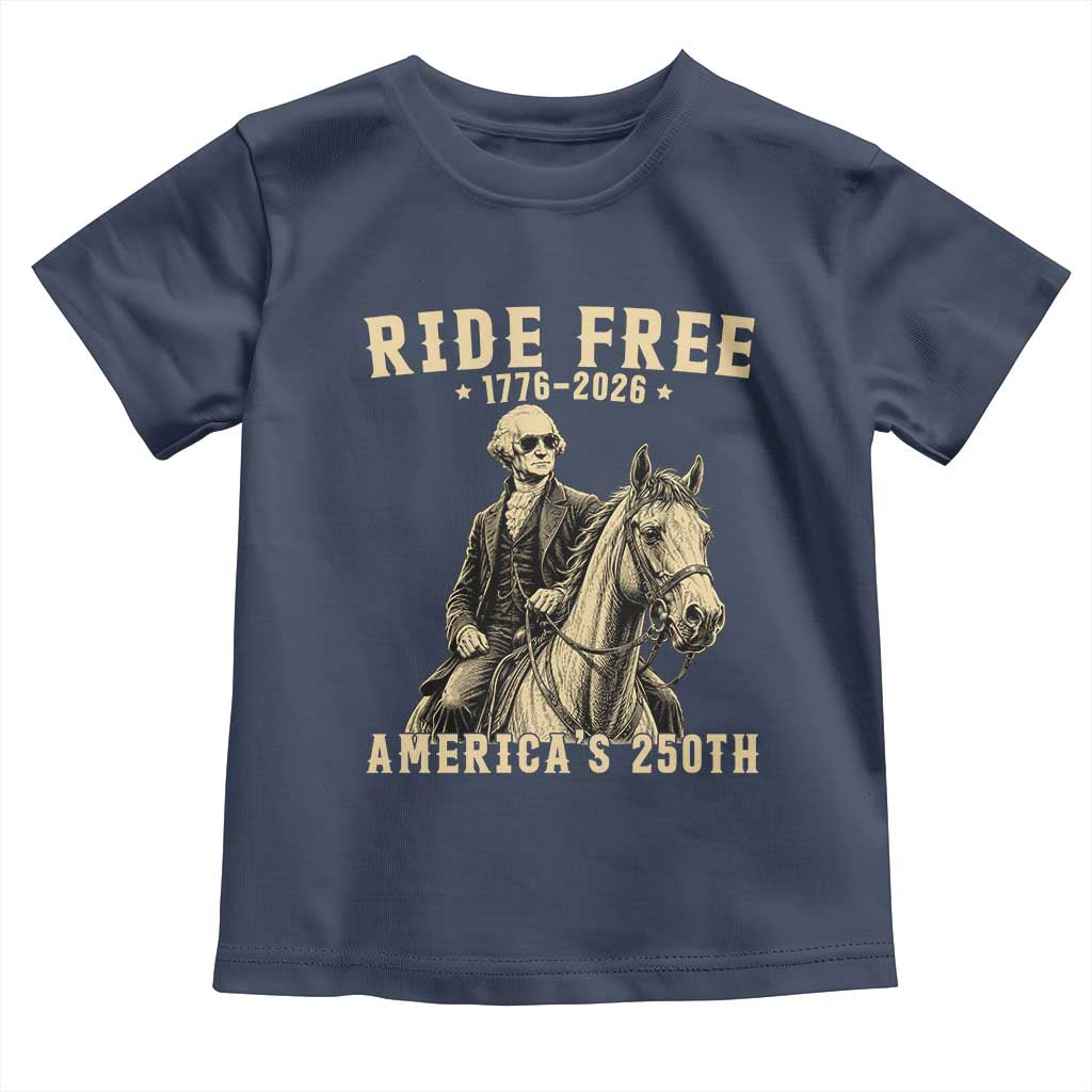 Ride Free 1776-2026 George Washington on Horseback Graphic Toddler T Shirt Vintage 250th Anniversary Semiquincentennial