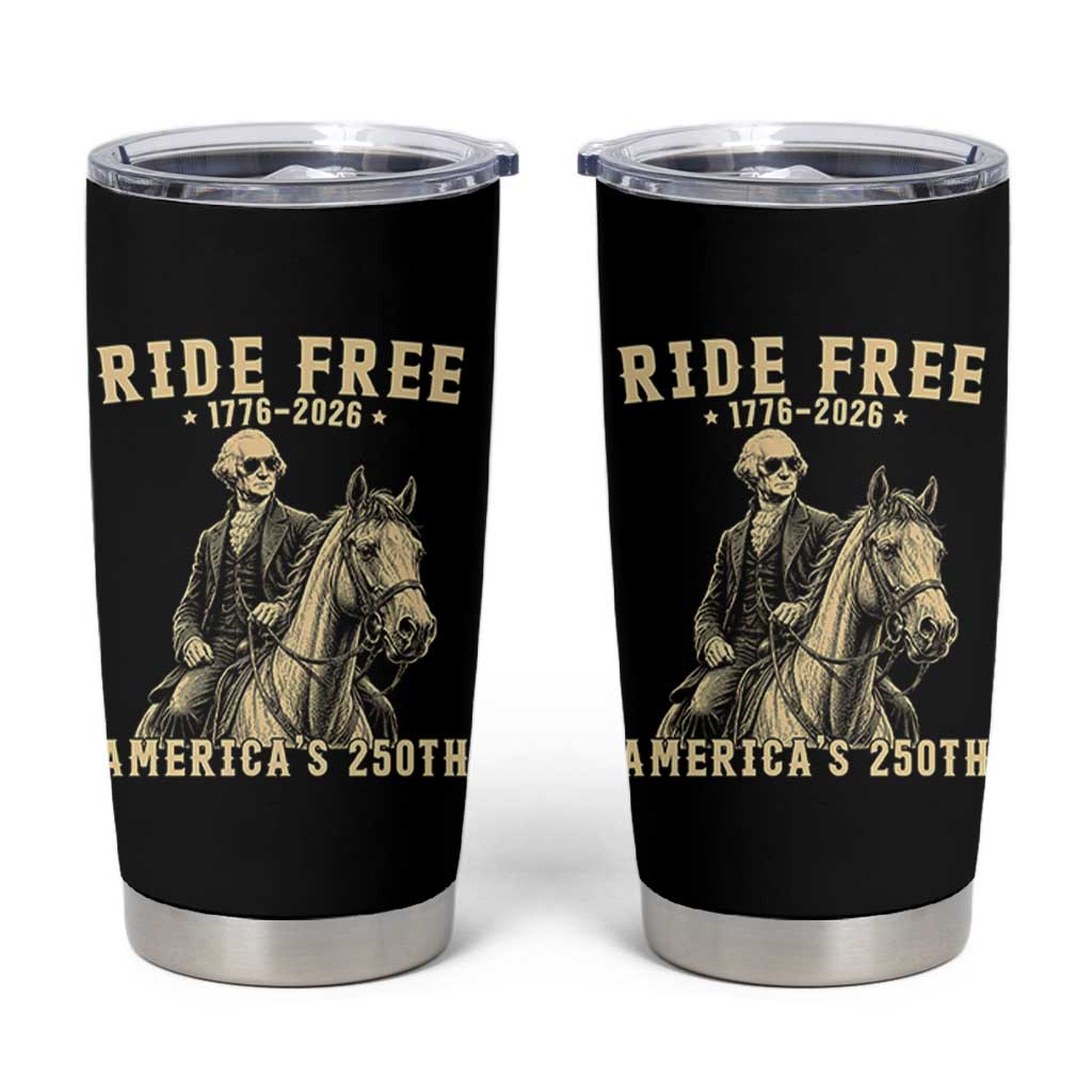 Ride Free 1776-2026 George Washington on Horseback Graphic Tumbler Cup Vintage 250th Anniversary Semiquincentennial