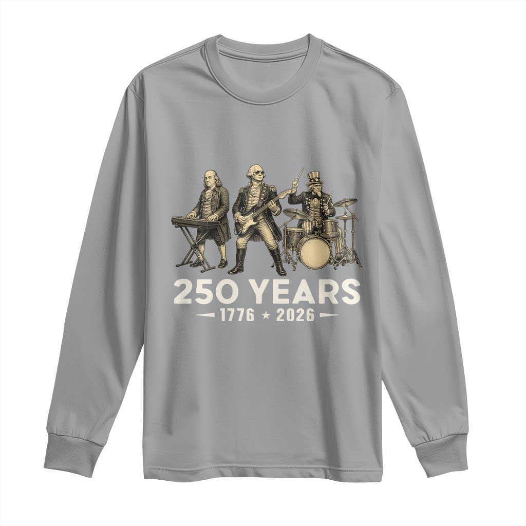 250 Years 1776-2026 Founding Fathers Rock Band Long Sleeve Shirt George Washington Benjamin Franklin Uncle Sam
