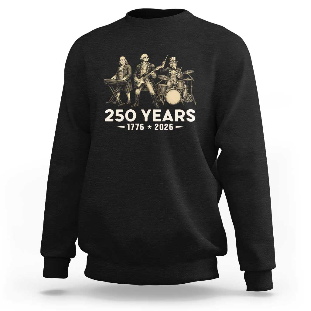 250 Years 1776-2026 Founding Fathers Rock Band Sweatshirt George Washington Benjamin Franklin Uncle Sam