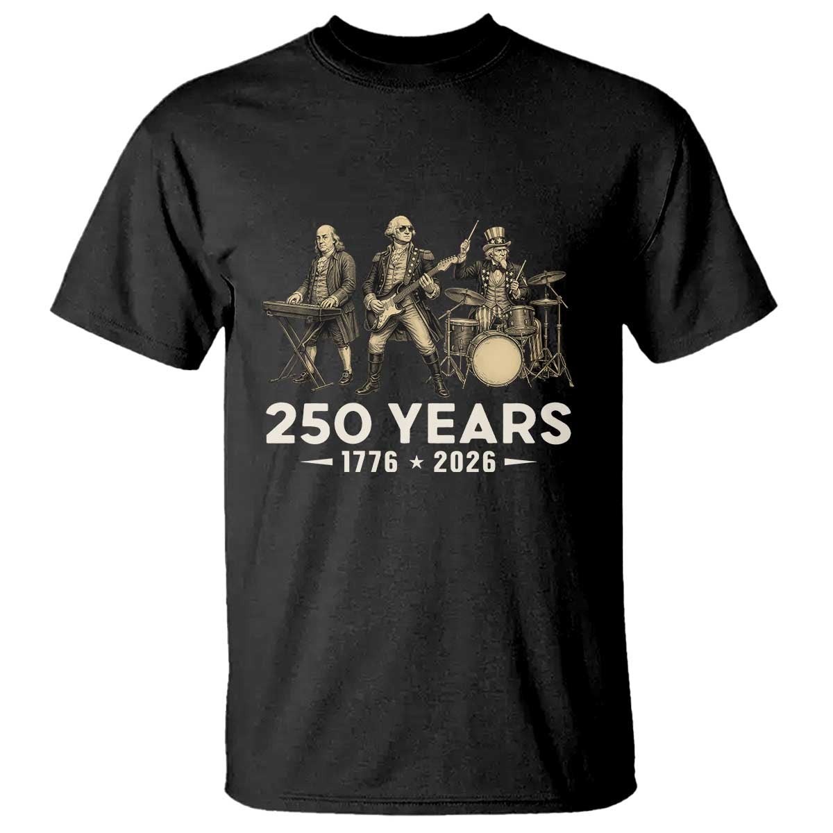 250 Years 1776-2026 Founding Fathers Rock Band T Shirt George Washington Benjamin Franklin Uncle Sam