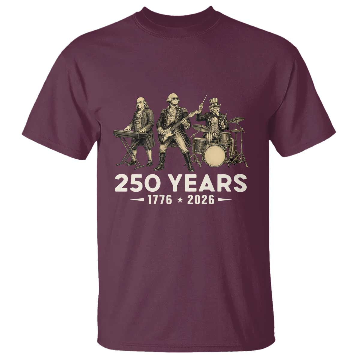 250 Years 1776-2026 Founding Fathers Rock Band T Shirt George Washington Benjamin Franklin Uncle Sam