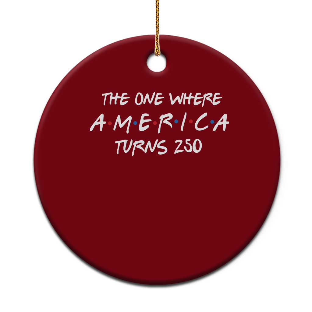 The One Where America Turns 250 Funny Sitcom Parody Ceramic Ornament Red White and Blue Dots Retro TV Show Semiquincentennial