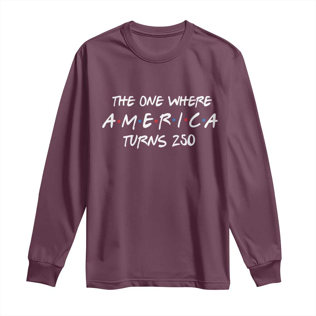 The One Where America Turns 250 Funny Sitcom Parody Long Sleeve Shirt Red White and Blue Dots Retro TV Show Semiquincentennial