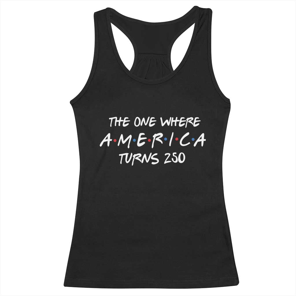 The One Where America Turns 250 Funny Sitcom Parody Racerback Tank Top Red White and Blue Dots Retro TV Show Semiquincentennial