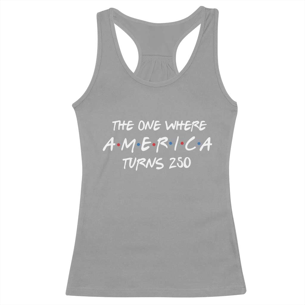 The One Where America Turns 250 Funny Sitcom Parody Racerback Tank Top Red White and Blue Dots Retro TV Show Semiquincentennial