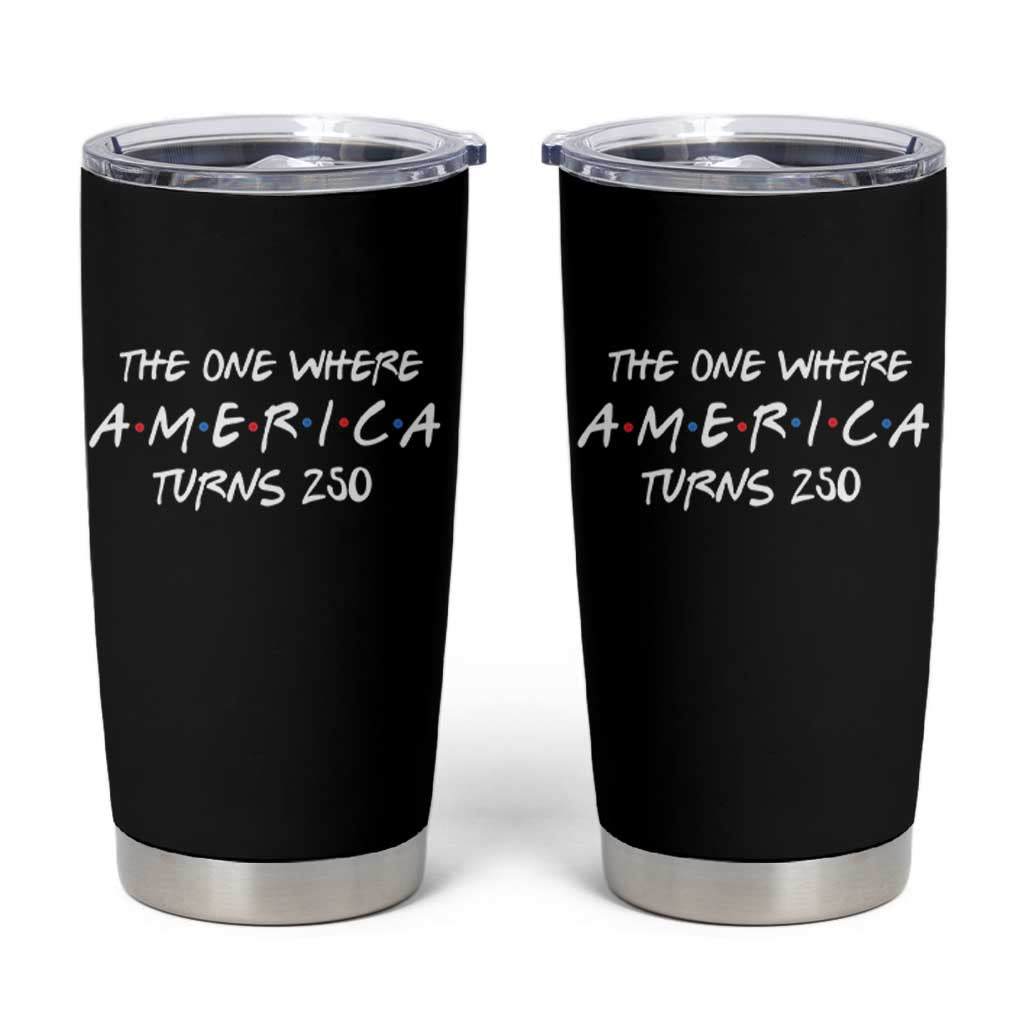 The One Where America Turns 250 Funny Sitcom Parody Tumbler Cup Red White and Blue Dots Retro TV Show Semiquincentennial