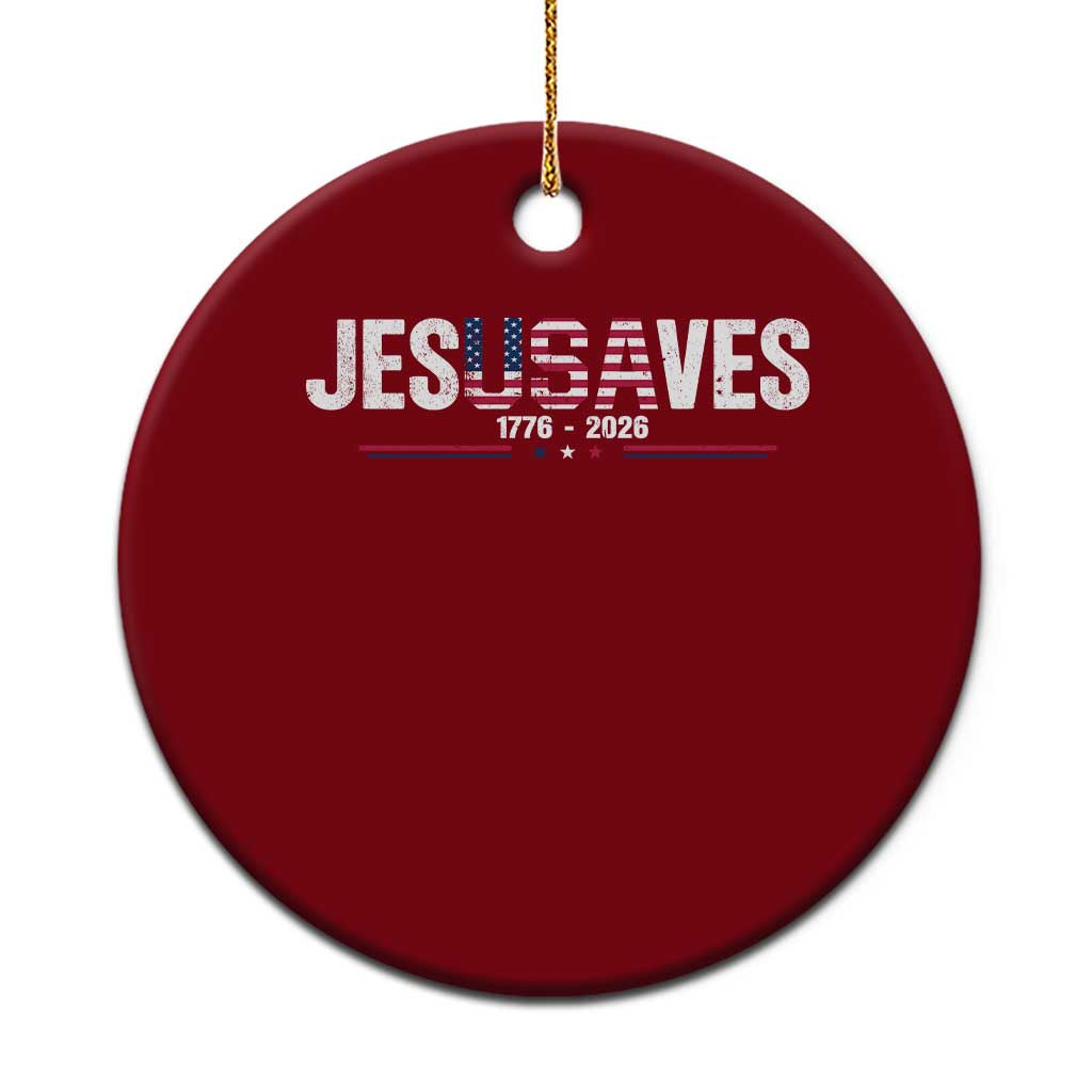 Jesus Saves USA Semiquincentennial 1776 2026 Ceramic Ornament Patriotic Christian Faith USA 250 Years of Freedom