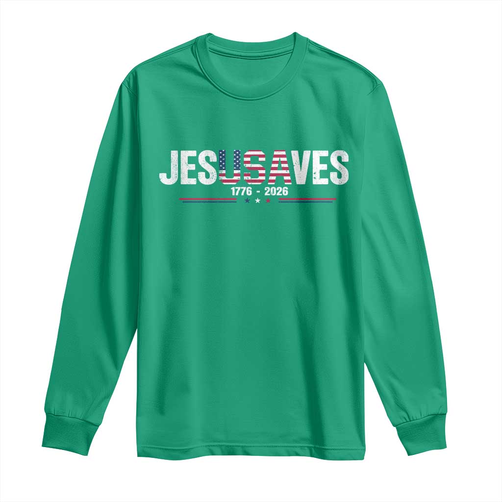 Jesus Saves USA Semiquincentennial 1776 2026 Long Sleeve Shirt Patriotic Christian Faith USA 250 Years of Freedom