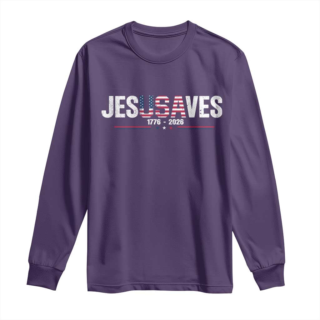 Jesus Saves USA Semiquincentennial 1776 2026 Long Sleeve Shirt Patriotic Christian Faith USA 250 Years of Freedom