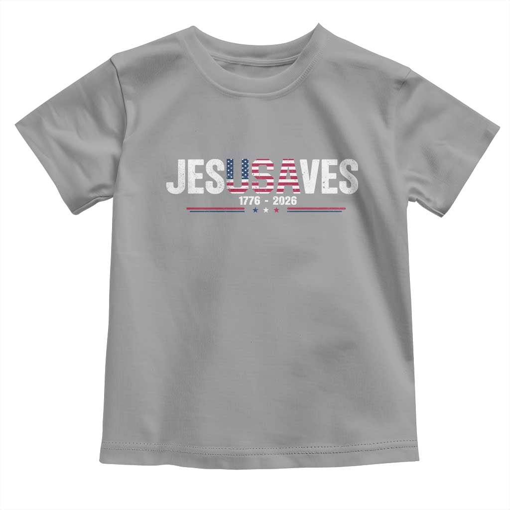 Jesus Saves USA Semiquincentennial 1776 2026 Toddler T Shirt Patriotic Christian Faith USA 250 Years of Freedom